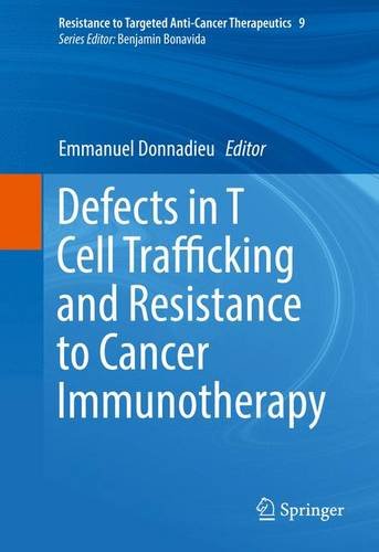 Defects in T Cell Trafficking and Resistance to Cancer Immunotherapy (Resistance to Targeted Anti-Cancer Therapeutics)