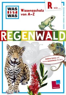 Was ist was Wissensschatz von A-Z: R wie ... Regenwald