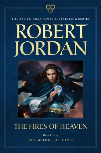 The Fires of Heaven: Book Five of 'the Wheel of Time'