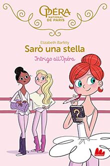 Intrigo all'Opéra. Sarò una stella (Vol. 9) (Universale d'Avventure e d'Osservazioni)