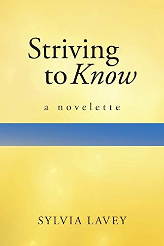 Striving to Know: A Novelette