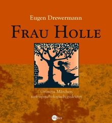 Frau Holle: Grimms Märchen tiefenpsychologisch gedeutet