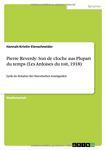 Pierre Reverdy: Son de cloche aus Plupart du temps (Les Ardoises du toit, 1918): Lyrik im Zeitalter der historischen Avantgarden