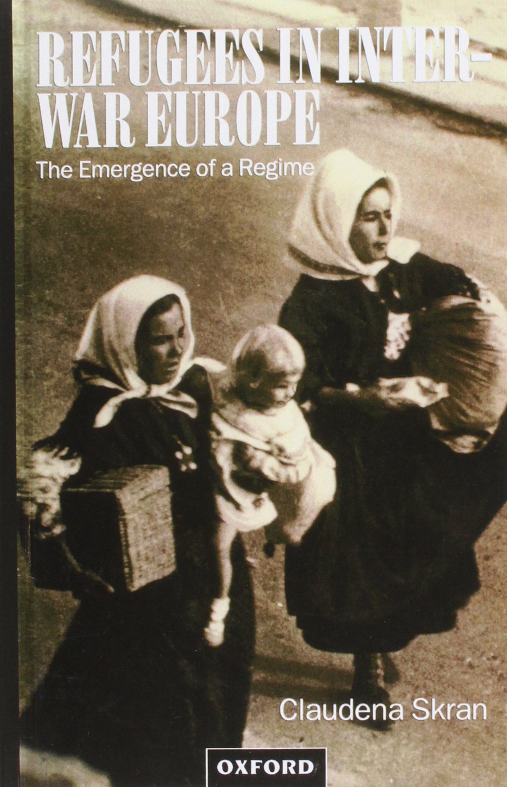 REFUGEES INTER-WAR EUROPE C: The Emergence of a Regime