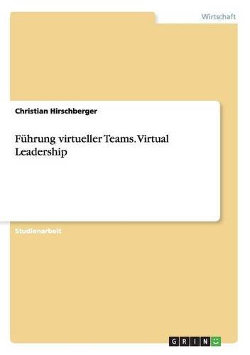 Führung virtueller Teams. Virtual Leadership