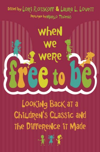 When We Were Free to Be: Looking Back at a Children's Classic and the Difference It Made