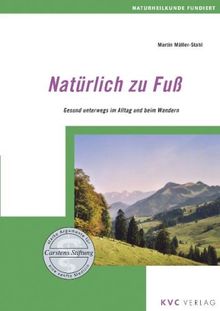 Natürlich zu Fuß: Gesund unterwegs im Alltag und beim Wandern