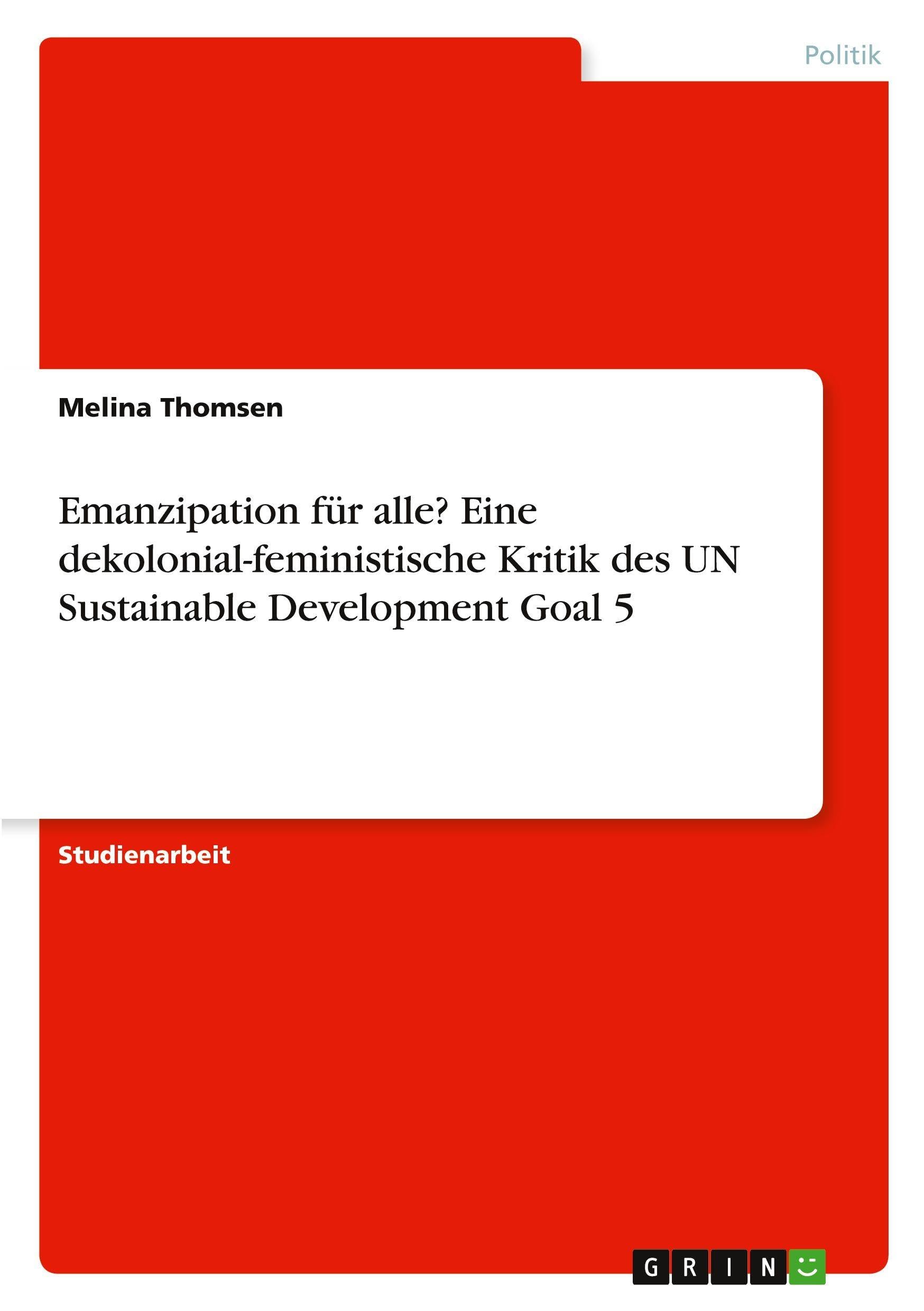 Emanzipation für alle? Eine dekolonial-feministische Kritik des UN Sustainable Development Goal 5