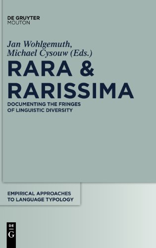 Rara & Rarissima: Documenting the fringes of linguistic diversity (Empirical Approaches to Language Typology [Ealt])