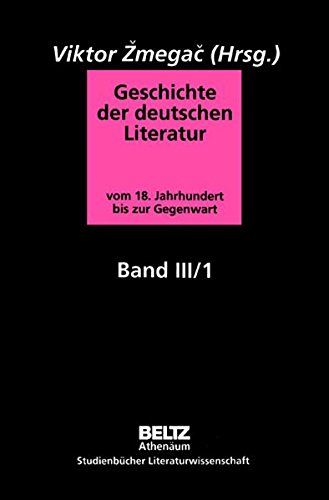Geschichte der deutschen Literatur vom 18. Jahrhundert bis zur Gegenwart: Band 3/1
