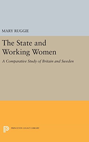 The State and Working Women: A Comparative Study of Britain and Sweden (Princeton Legacy Library)
