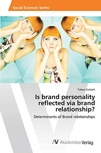 Is brand personality reflected via brand relationship?: Determinants of Brand relationships