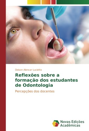 Reflexões sobre a formação dos estudantes de Odontologia: Percepções dos docentes