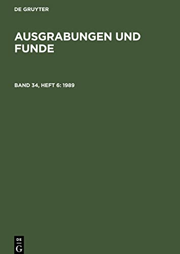Ausgrabungen und Funde, Band 34, Heft 6, Ausgrabungen und Funde (1989): Jahresinhaltsverzeichnis