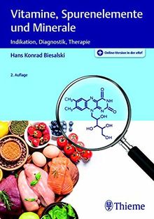 Vitamine, Spurenelemente und Minerale: Indikation, Diagnostik, Therapie