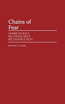 Chains of Fear: American Race Relations Since Reconstruction (Contributions in Legal Studies)