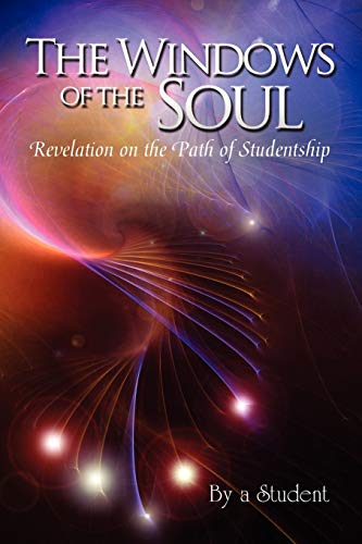 The Windows of the Soul: Revelations on the Path of Studentship