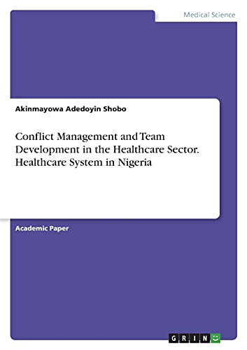 Conflict Management and Team Development in the Healthcare Sector. Healthcare System in Nigeria
