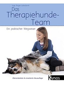 Das Therapiehunde-Team: Ein praktischer Wegweiser (Hunde helfen Menschen)