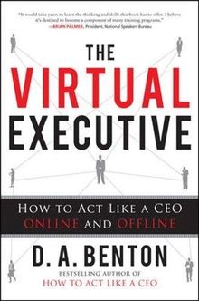 The Virtual Executive: How to Act Like a CEO Online and Offline