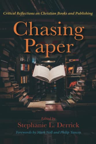Chasing Paper: Critical Reflections on Christian Books and Publishing