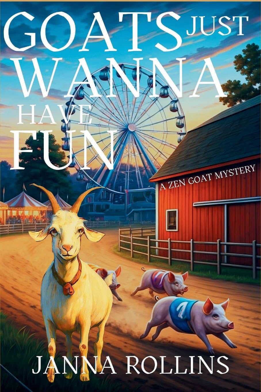 Goats Just Wanna Have Fun: A Zen Goat Mystery