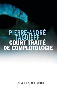 Court traité de complotologie. Le complot judéo-maçonnique : fabrication d'un mythe apocalyptique moderne