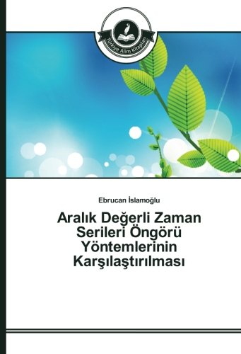 Aralık Değerli Zaman Serileri Öngörü Yöntemlerinin Karşılaştırılması