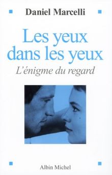 Les yeux dans les yeux : l'énigme du regard