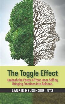The Toggle Effect: Unleash the Power of Your Inner Self by Bringing Emoitons into Balance