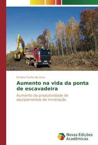 Aumento na vida da ponta de escavadeira: Aumento da produtividade de equipamentos de mineração