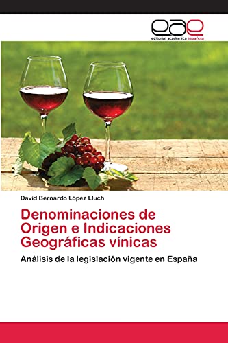Denominaciones de Origen e Indicaciones Geográficas vínicas: Análisis de la legislación vigente en España