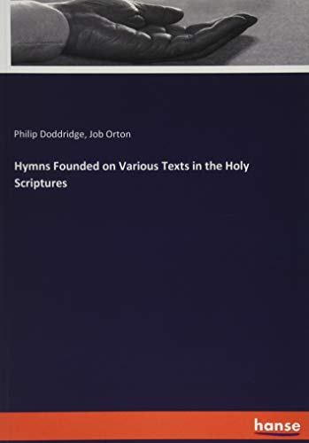Hymns Founded on Various Texts in the Holy Scriptures