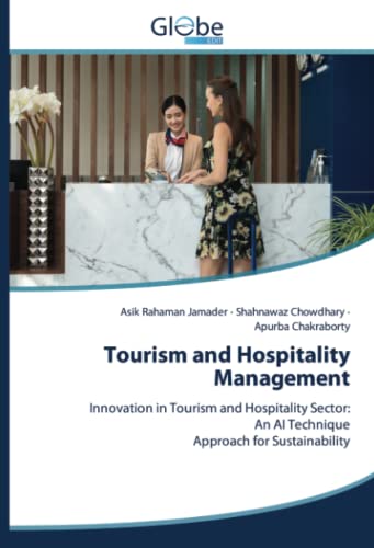 Tourism and Hospitality Management: Innovation in Tourism and Hospitality Sector: An AI TechniqueApproach for Sustainability