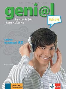 geni@l klick A2: Deutsch für Jugendliche. Lehrerhandbuch mit integriertem Kursbuch