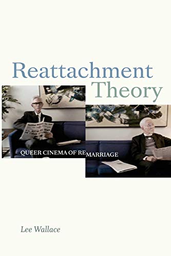 Reattachment Theory: Queer Cinema of Remarriage (Camera Obscura Book)