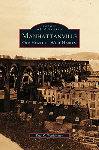Manhattanville: : Old Heart of West Harlem
