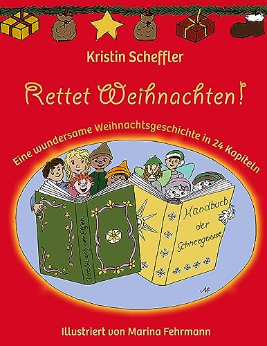 Rettet Weihnachten!: Eine wundersame Weihnachtsgeschichte in 24 Kapiteln