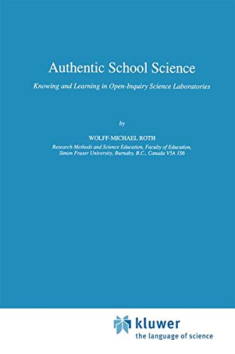 Authentic School Science: Knowing and Learning in Open-Inquiry Science Laboratories (Contemporary Trends and Issues in Science Education, 1, Band 1)