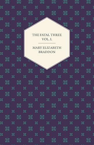 The Fatal Three Vol. I.