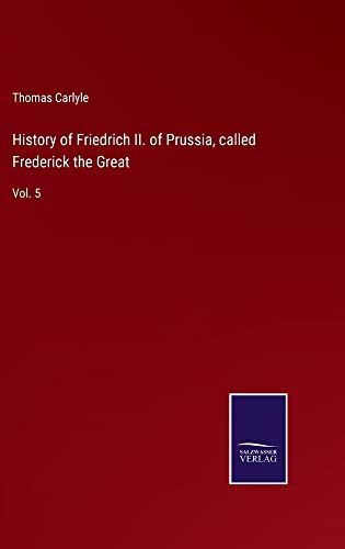 History of Friedrich II. of Prussia, called Frederick the Great: Vol. 5
