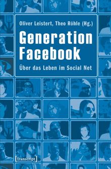 Generation Facebook: Über das Leben im Social Net