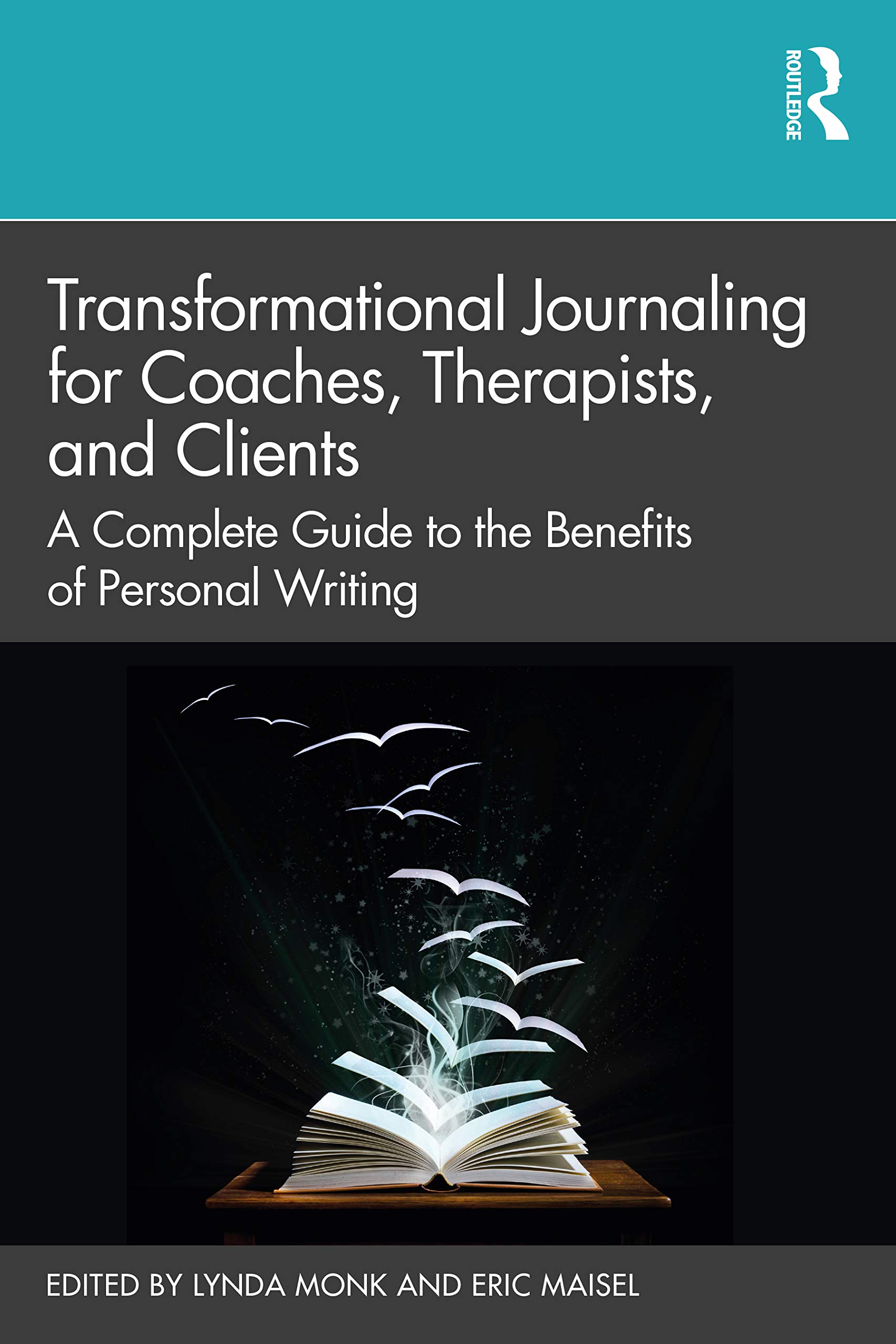 Transformational Journaling for Coaches, Therapists, and Clients: A Complete Guide to the Benefits of Personal Writing