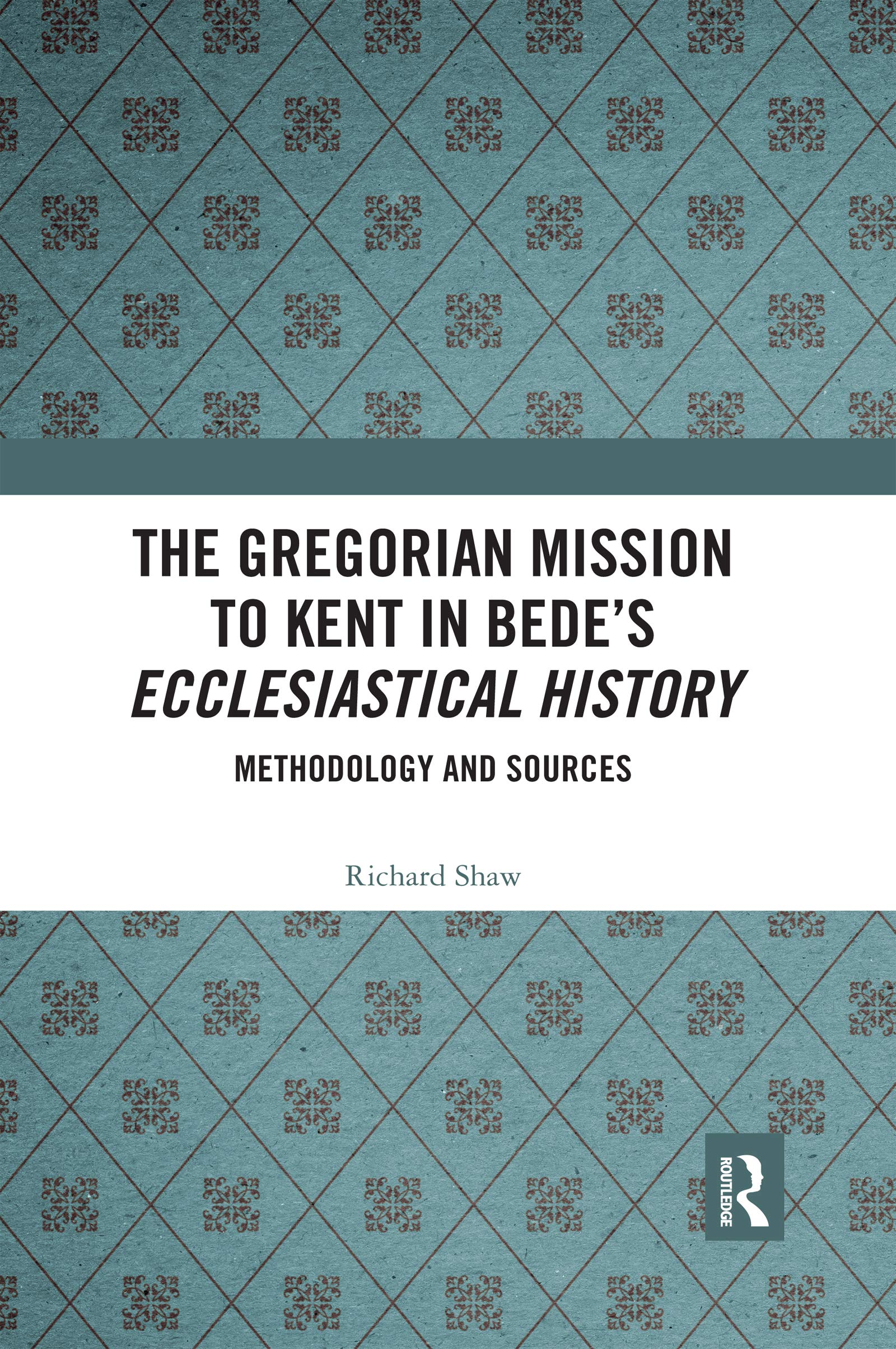 The Gregorian Mission to Kent in Bede's Ecclesiastical History: Methodology and Sources