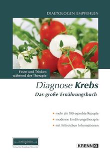 Diagnose Krebs. Das große Ernährungsbuch: Essen und Trinken während der Therapie