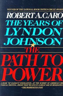 The Path to Power: The Years of Lyndon Johnson I (Vintage)