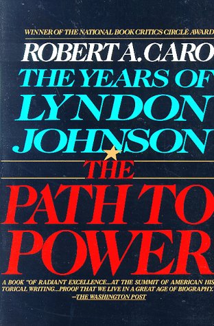 The Path to Power: The Years of Lyndon Johnson I (Vintage)