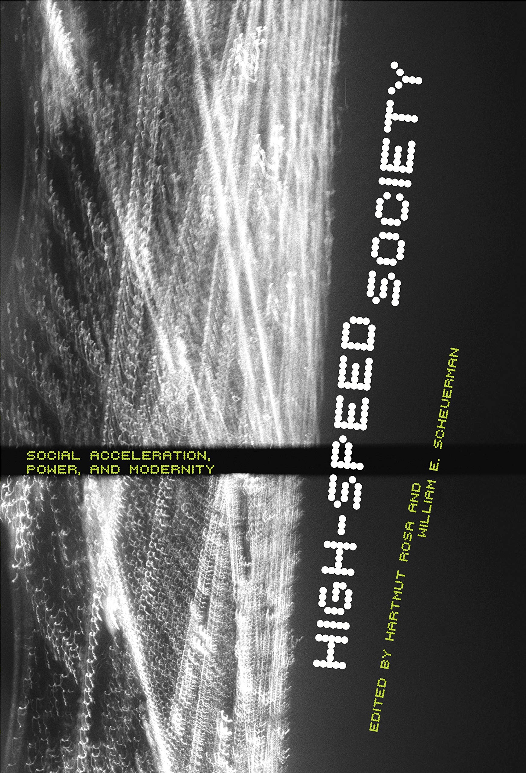 Hartmut Rosa High-Speed Society, Social Acceleration, Power, And Modernity