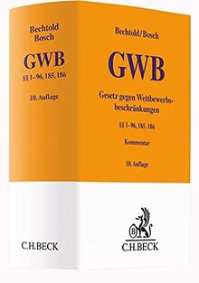 Gesetz gegen Wettbewerbsbeschränkungen: (§§ 1-96, 185, 186) (Gelbe Erläuterungsbücher)