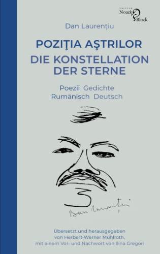 Poziţia Aştrilor | Die Konstellation der Sterne: Poezii | Gedichte. Rumänisch | Deutsch. Übersetzt und herausgegeben von Herbert-Werner Mühlroth, mit einem Vor- und einem Nachwort von Ilina Gregori
